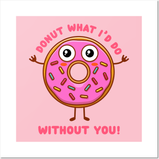 Donut what I'd do without you (on light colors) Posters and Art